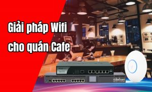 Gi?i ph?p wifi qu?n cafe